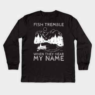 Fish Tremble When They Hear My Name Kids Long Sleeve T-Shirt